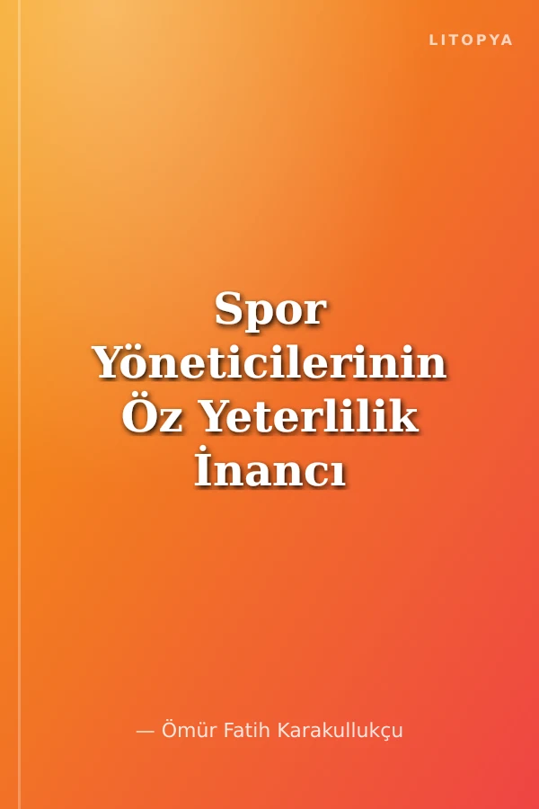 Spor Yöneticilerinin Öz Yeterlilik İnancı ve Öz Liderlik