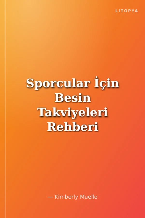 Sporcular İçin Besin Takviyeleri Rehberi