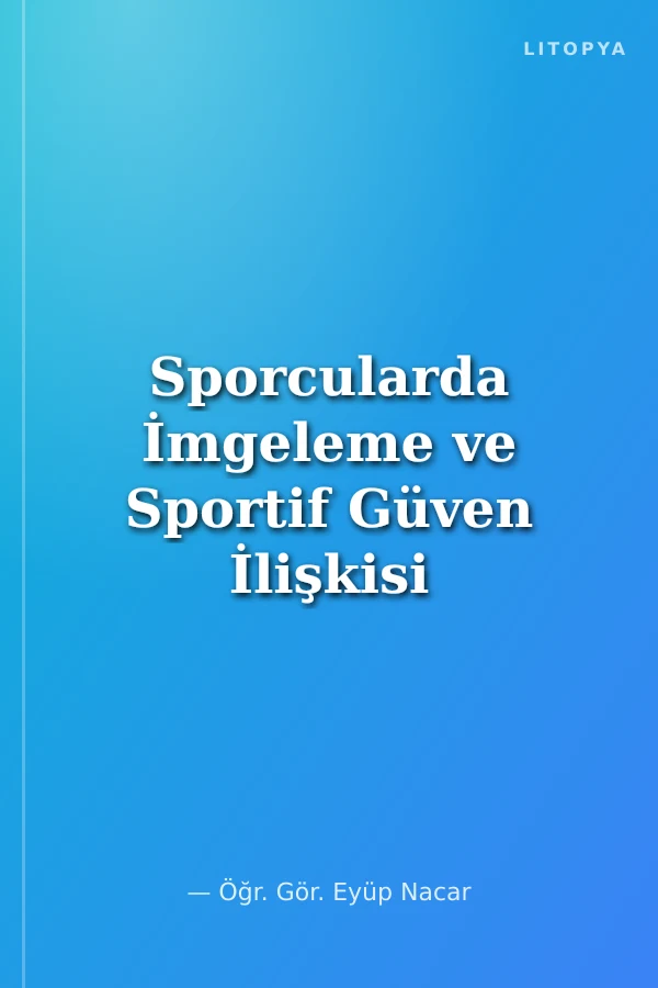 Sporcularda İmgeleme ve Sportif Güven İlişkisi