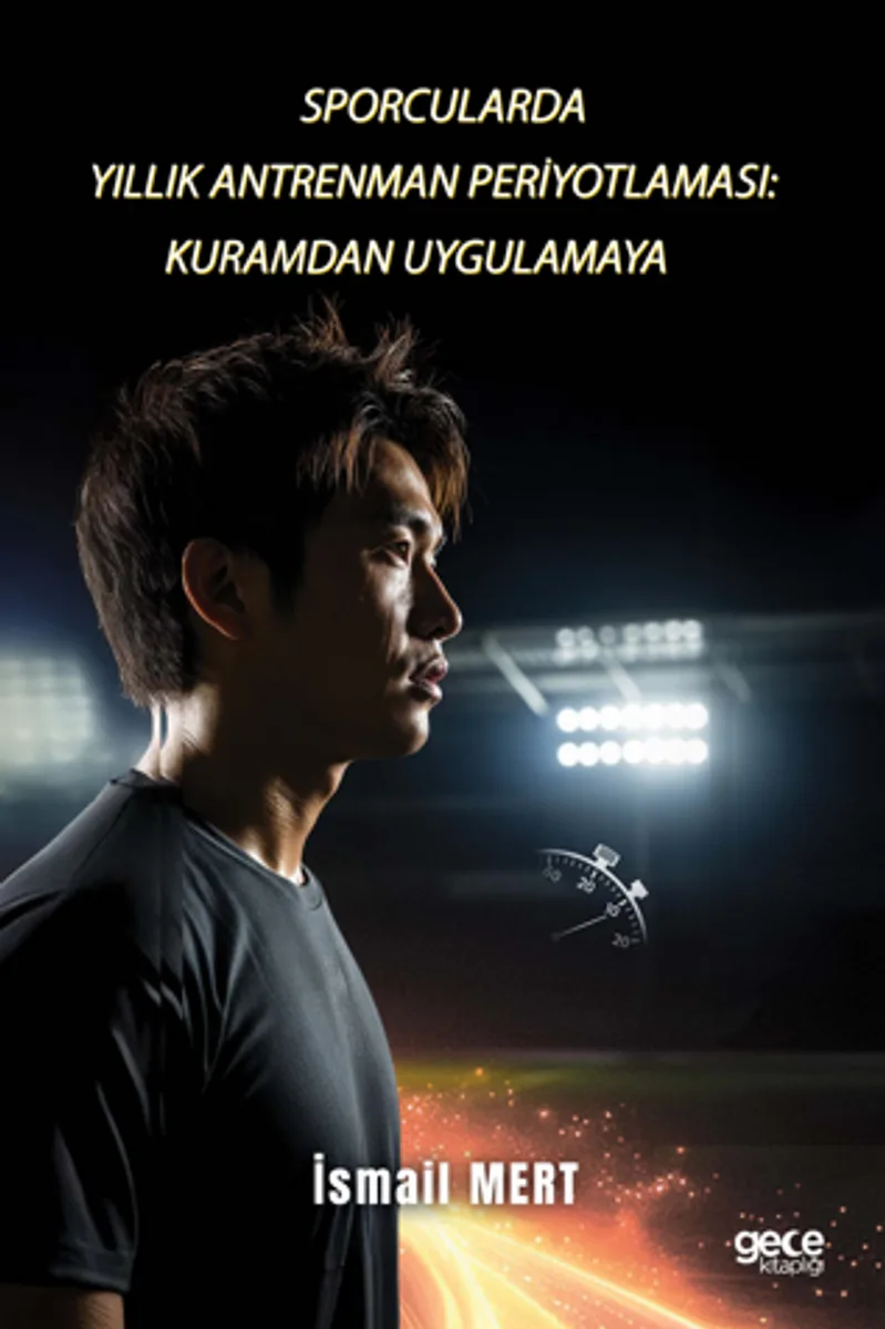 Sporcularda Yıllık Antrenman Periyotlaması: Kuramdan Uygulamaya