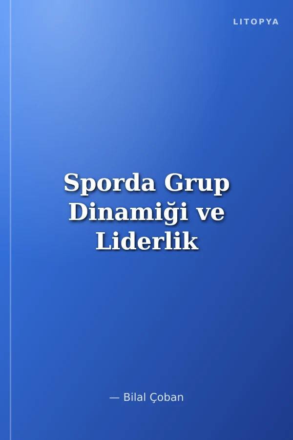Sporda Grup Dinamiği ve Liderlik