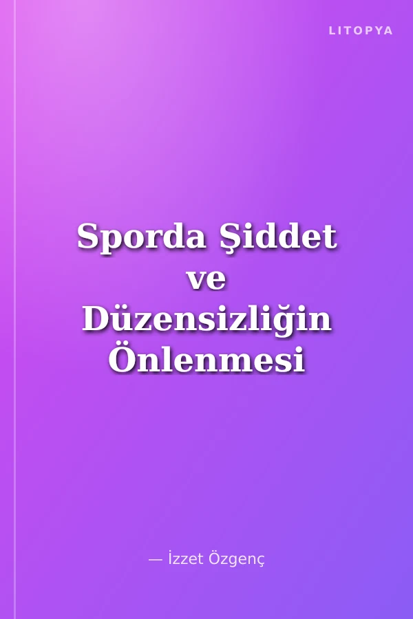 Sporda Şiddet ve Düzensizliğin Önlenmesi Kanunu