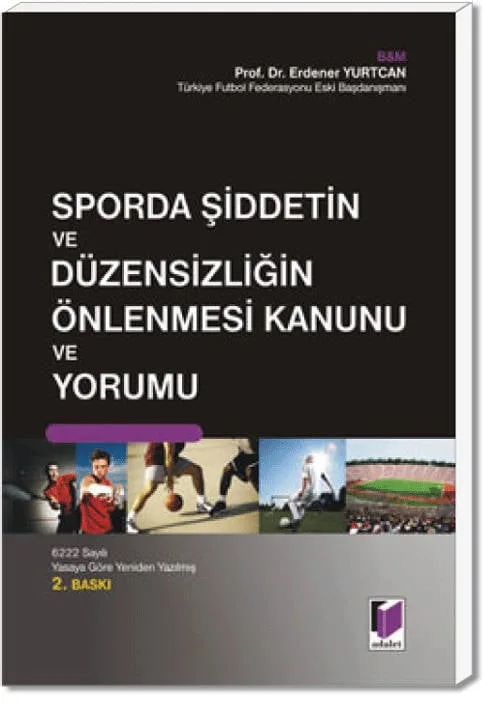Sporda Şiddetin ve Düzensizliğin Önlenmesi Kanunu ve Yorumu