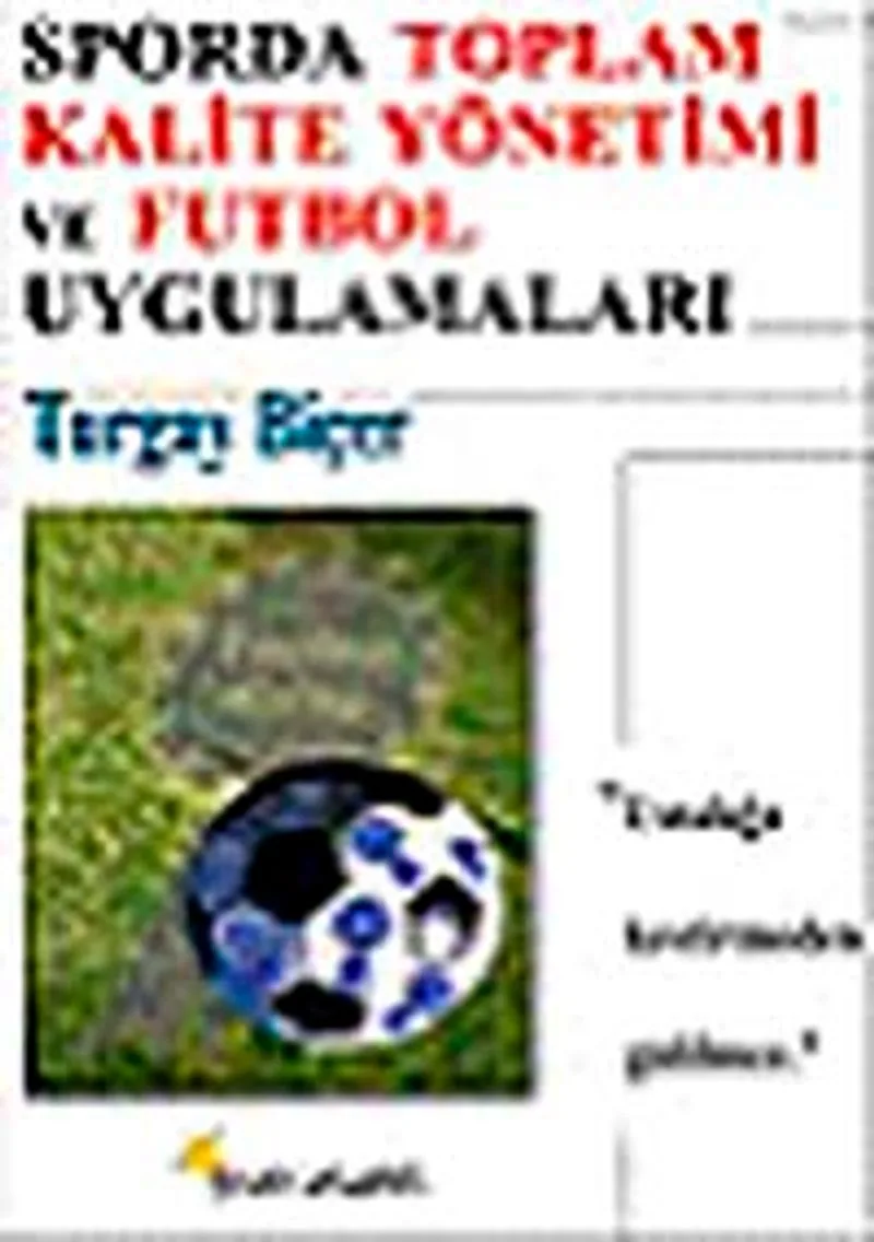 Sporda Toplam Kalite Yönetimi ve Futbol Uygulamaları