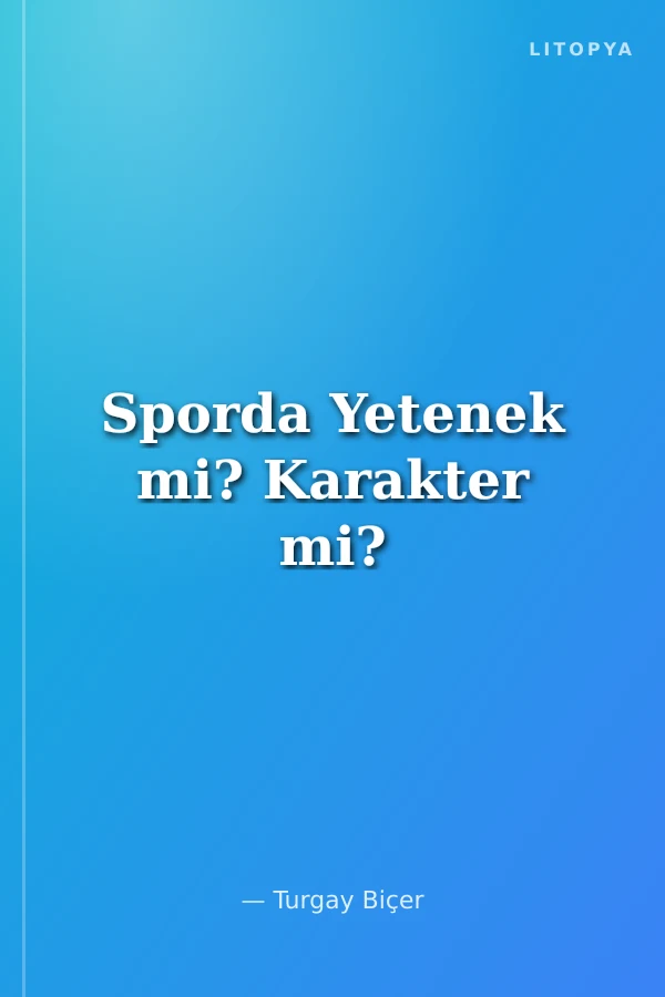 Sporda Yetenek mi? Karakter mi?