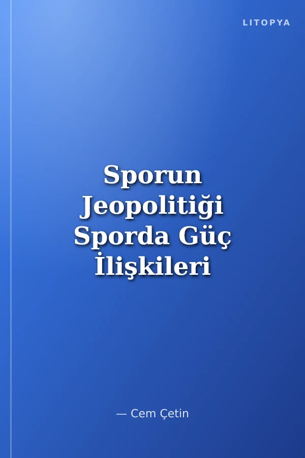 Sporun Jeopolitiği Sporda Güç İlişkileri