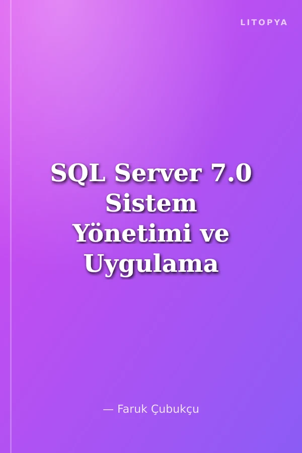 SQL Server 7.0 Sistem Yönetimi ve Uygulama Geliştirme+