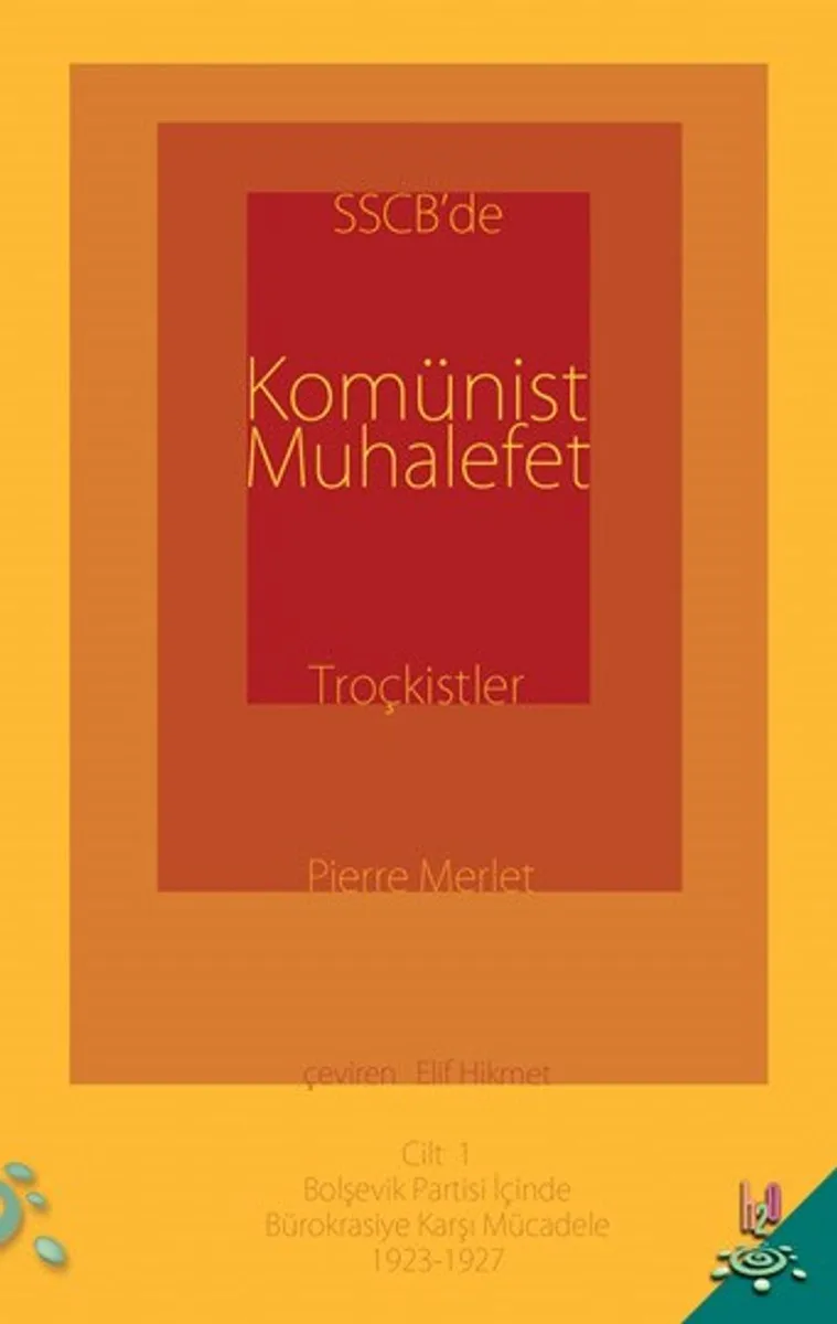 SSCB'de Komünist Muhalefet Troçkistler Cilt:1 Bolşevik Partisi İçinde Bürokrasiye Karşı Mücadele 1923-1927
