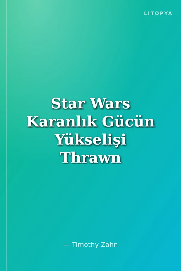 Star Wars Karanlık Gücün Yükselişi Thrawn Üçlemesi 2. Kitap