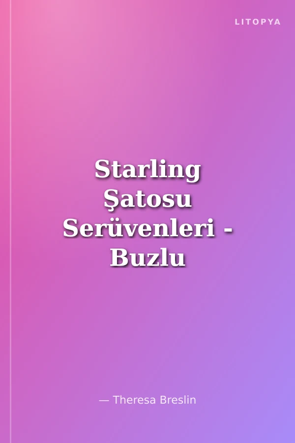 Starling Şatosu Serüvenleri - Buzlu İksir