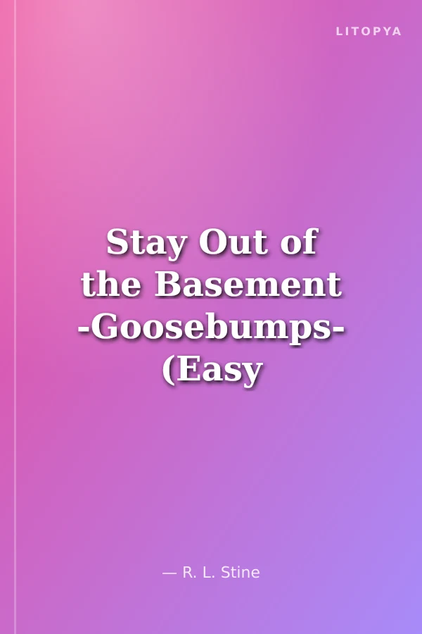 Stay Out of the Basement -Goosebumps- (Easy Readers Level-A) 650 words