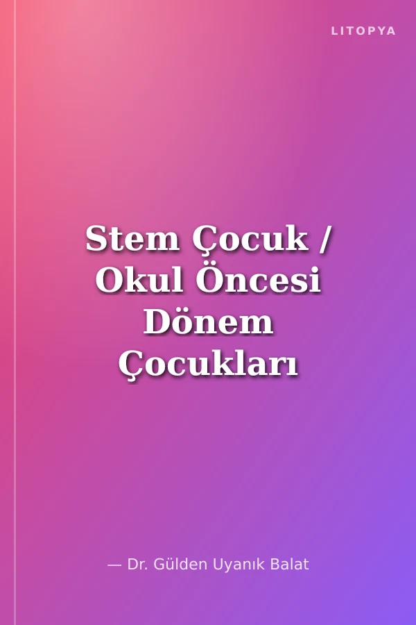 Stem Çocuk / Okul Öncesi Dönem Çocukları İçin 30 STEM Etklinliği