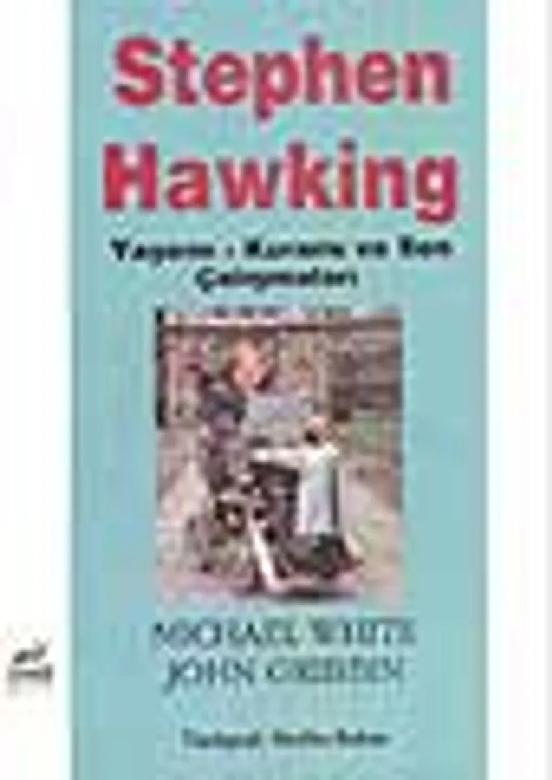 Stephen Hawking Yaşamı Kuramı ve Son Çalışmaları