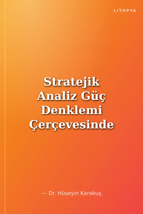 Stratejik Analiz Güç Denklemi Çerçevesinde Türkiye