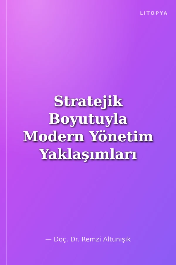Stratejik Boyutuyla Modern Yönetim Yaklaşımları