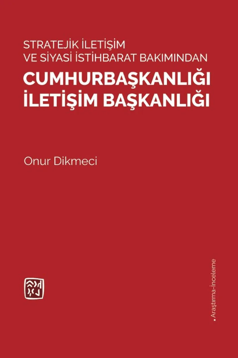 Stratejı̇k İletı̇şı̇m ve Sı̇yası̇ İstı̇hbarat Bakımından Cumhurbaşkanlığı İletı̇şı̇m Başkanlığı