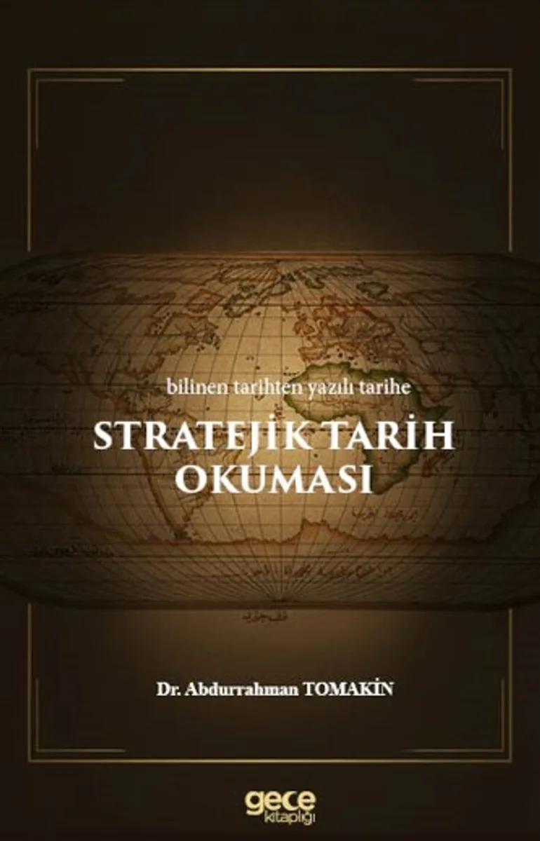 Stratejik Tarih Okumaları / Bilinen Tarihten Yazılı Tarihe