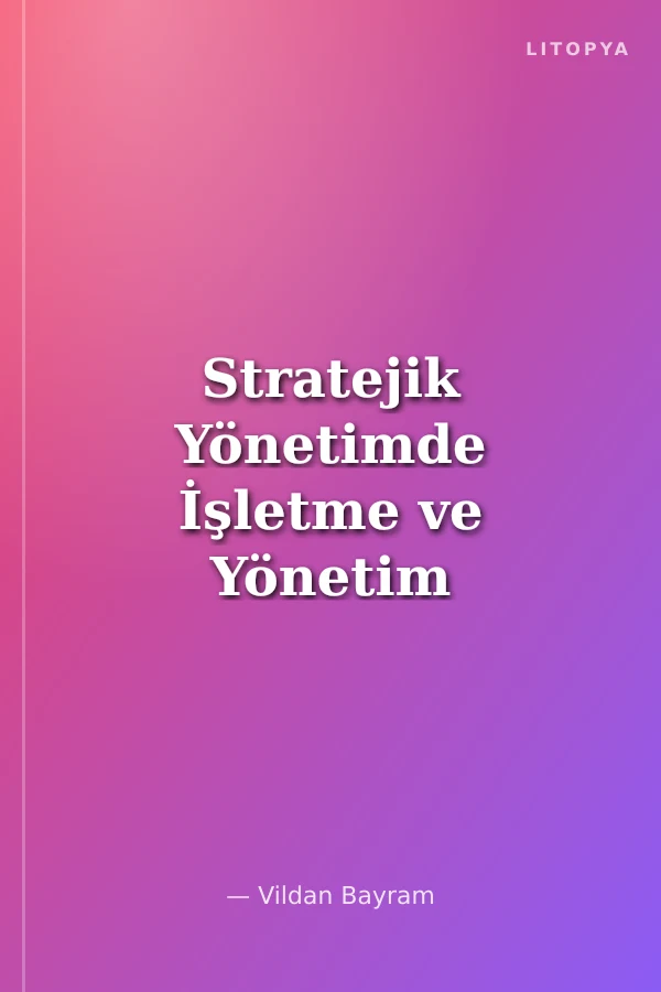 Stratejik Yönetimde İşletme ve Yönetim Bilgi Sistemleri