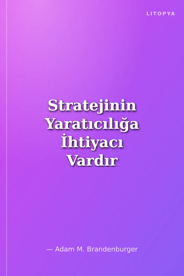 Stratejinin Yaratıcılığa İhtiyacı Vardır