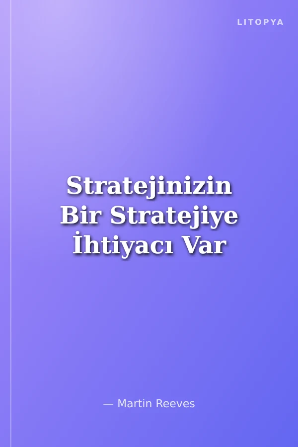 Stratejinizin Bir Stratejiye İhtiyacı Var
