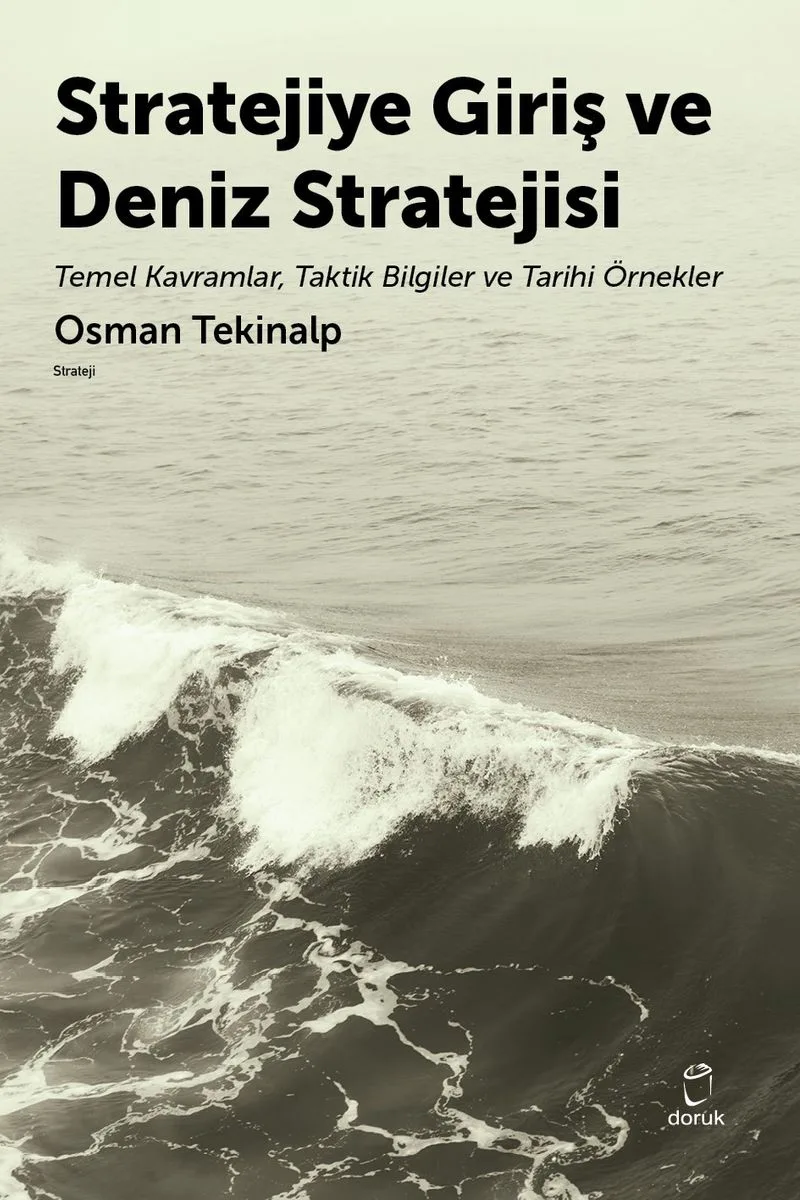 Stratejiye Giriş ve Deniz Stratejsi Temel Kavramlar,Taktik Bilgiler ve Tarihi Örnekler