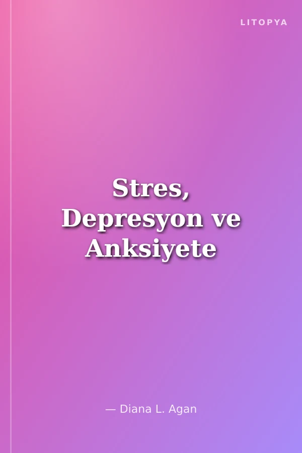 Stres, Depresyon ve Anksiyete