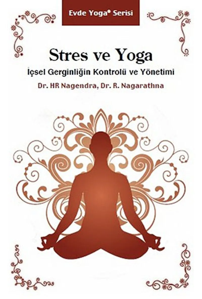 Stres ve Yoga İçsel Gerginliğin Kontrolü ve Yönetimi