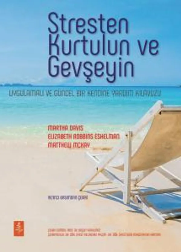 Stresten Kurtulun ve Gevşeyin Uygulamalı ve Güncel Bir Kendine Yardım Kılavuzu
