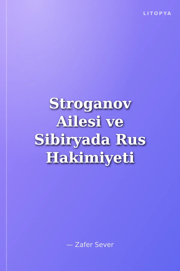 Stroganov Ailesi ve Sibiryada Rus Hakimiyeti / 13-Z-1