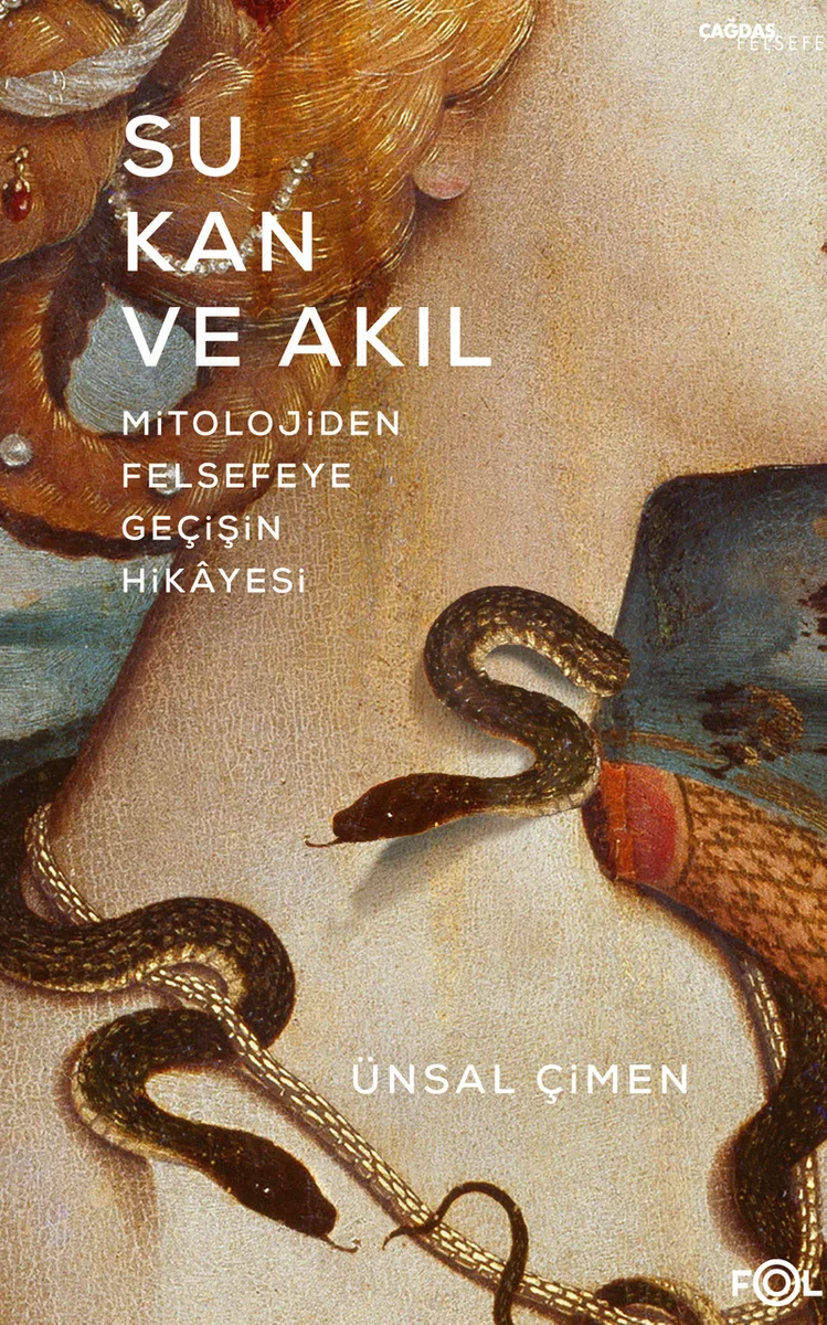 Su, Kan ve Akıl Mitolojiden Felsefeye Geçişin Hikayesi