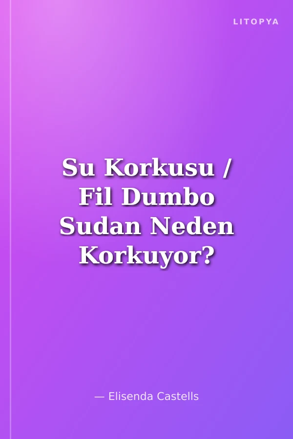 Su Korkusu / Fil Dumbo Sudan Neden Korkuyor?