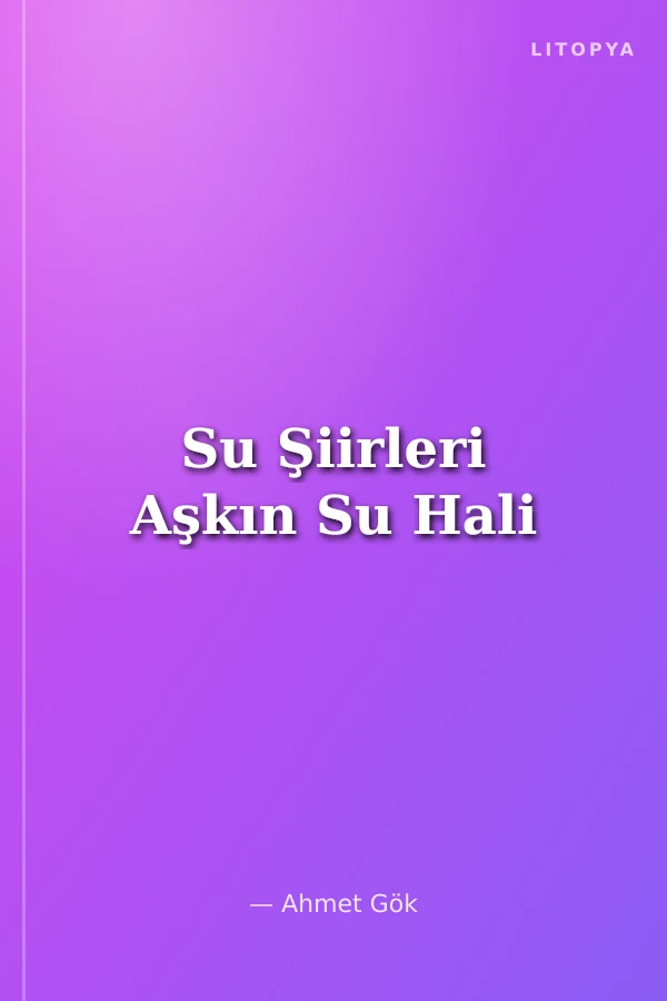 Su Şiirleri Aşkın Su Hali