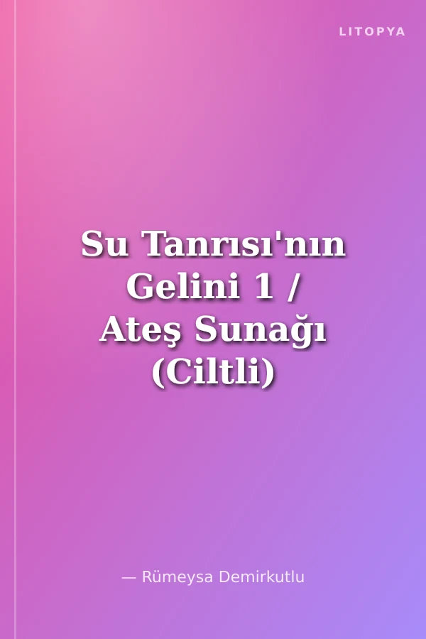 Su Tanrısı'nın Gelini 1 / Ateş Sunağı (Ciltli)