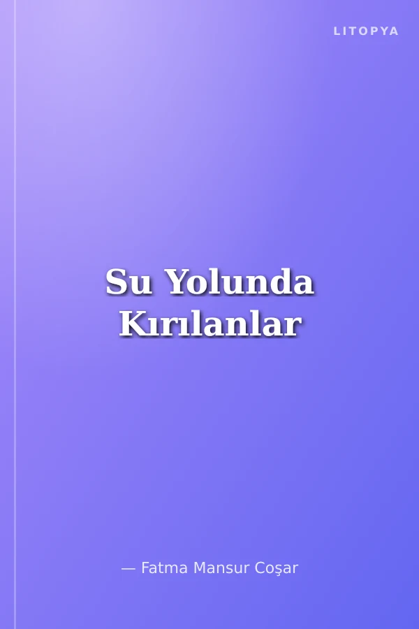 Su Yolunda Kırılanlar