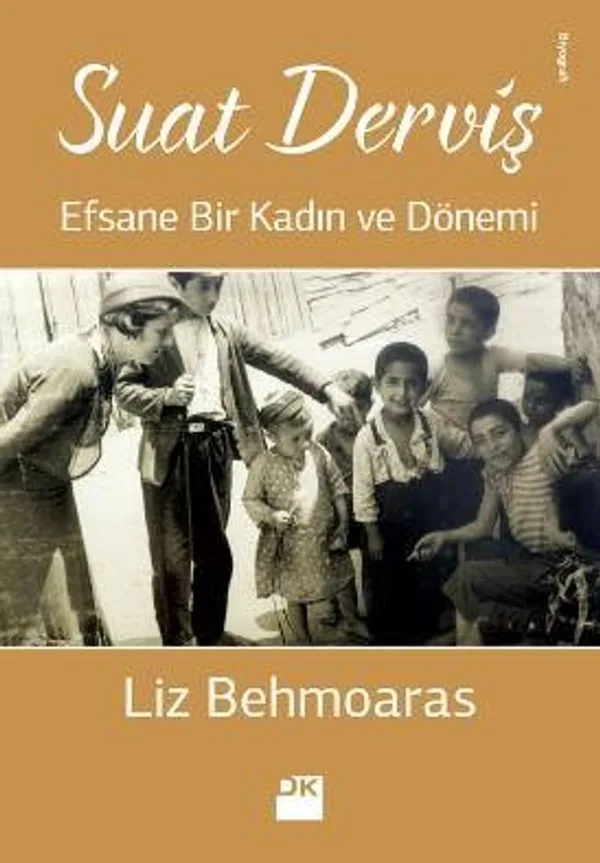 Suat Derviş Efsane Bir Kadın ve Dönemi