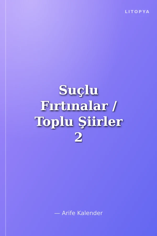 Suçlu Fırtınalar / Toplu Şiirler 2