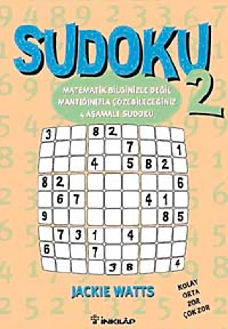 Sudoku 2 Matematik Bilginizle Değil, Mantığınızla Çözebileceğiniz 4 Aşamalı Sudoku