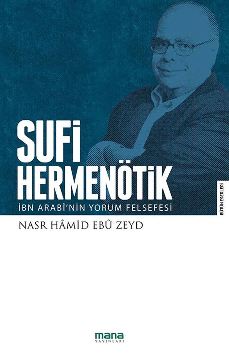 Sufi Hermenötik İbn Arab&icirc;'nin Yorum Felsefesi