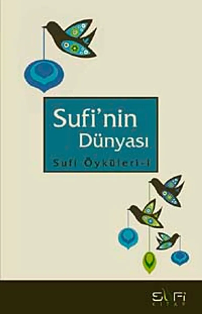 Sufi'nin Dünyası Sufi Öyküleri-1