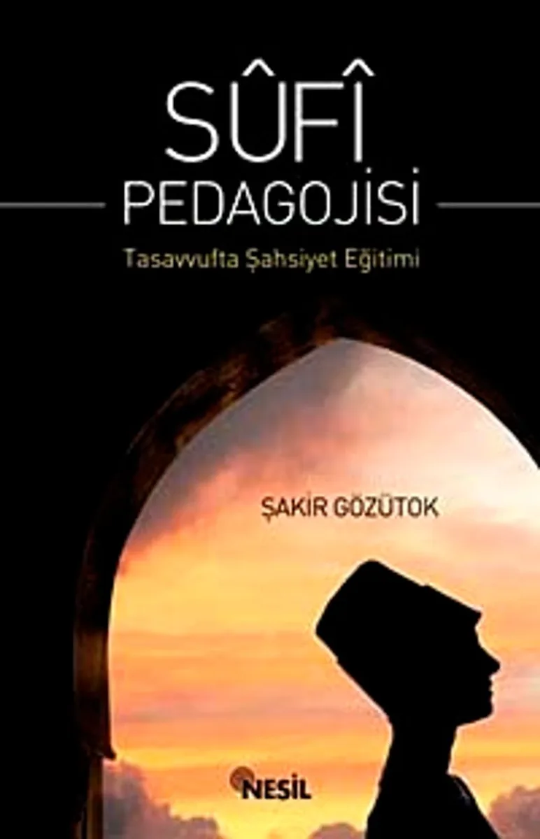 Sufi Pedagojisi Tasavvufta Şahsiyet Eğitimi