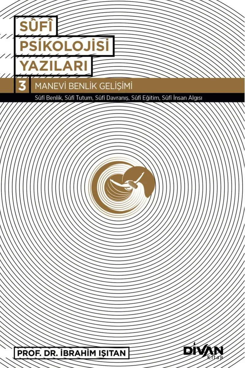 Sufi Psikolojisi Yazıları 3 / Manevi Benlik Gelişimi