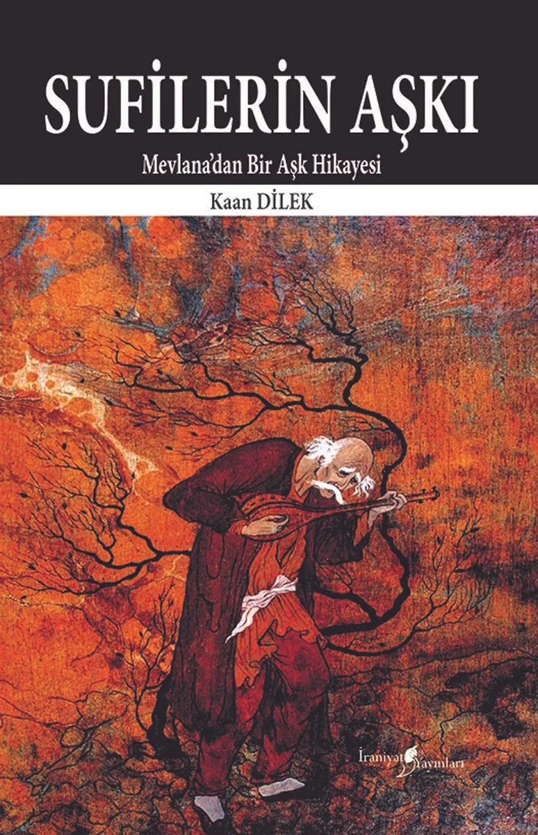 Sufilerin Aşkı Mevlana'dan Bir Aşk Hikayesi