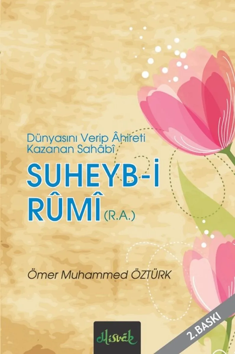 Suheyb-i Rumi (r.a.) Dünyasını Verip Ahireti Kazanan Sahabi