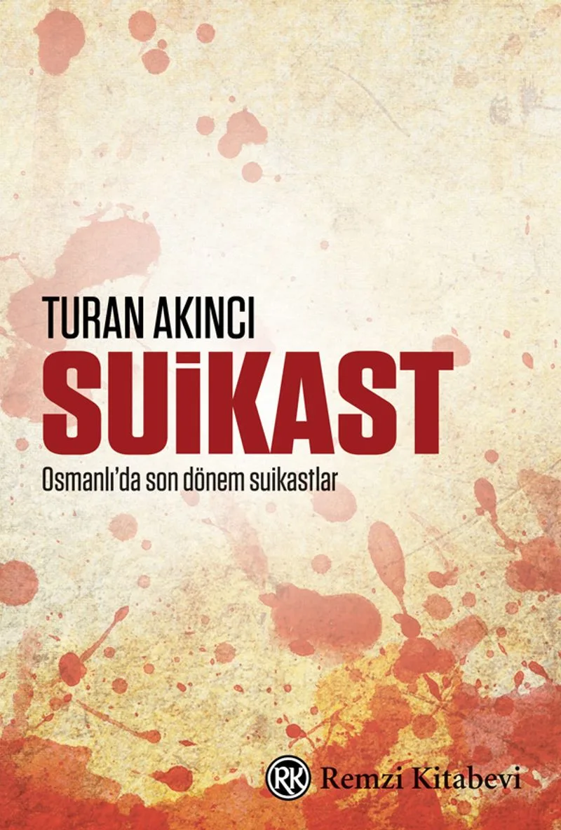 Suikast 1905'ten 1913'e Osmanlı'da Suikastlar