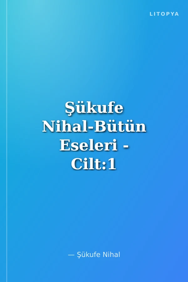 Şükufe Nihal-Bütün Eseleri - Cilt:1 Şiirler