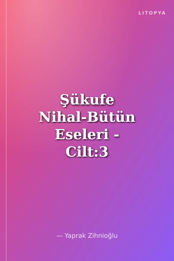 Şükufe Nihal-Bütün Eseleri - Cilt:3 / Romanlar 1939-1955
