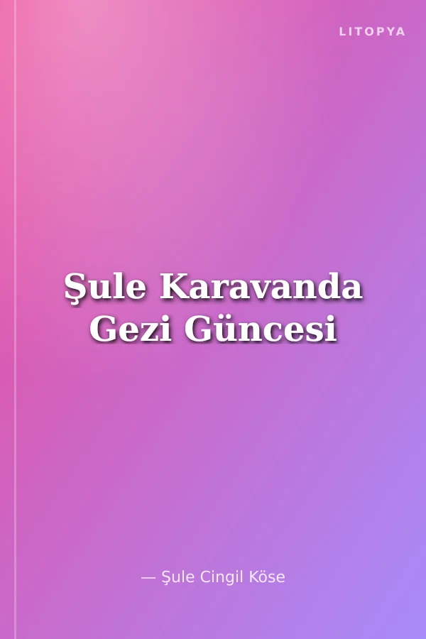 Şule Karavanda Gezi Güncesi