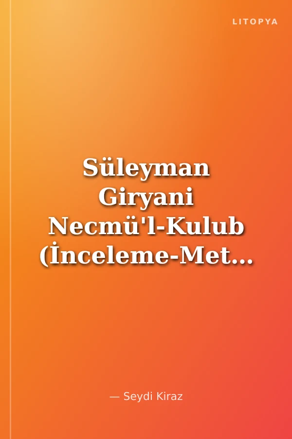 Süleyman Giryani Necmü'l-Kulub (İnceleme-Metin)