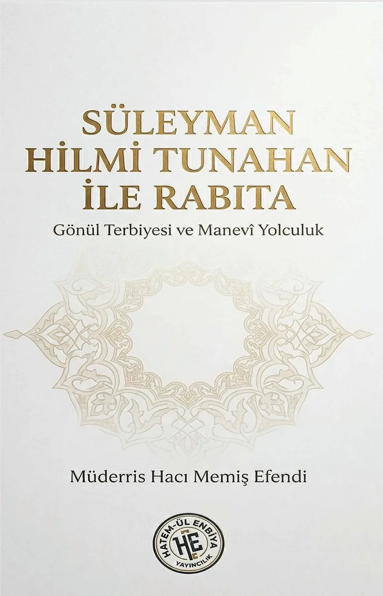 Süleyman Hilmi Tunahan İle Rabıta Gönül Terbiyesi ve Manevi Yolculuk