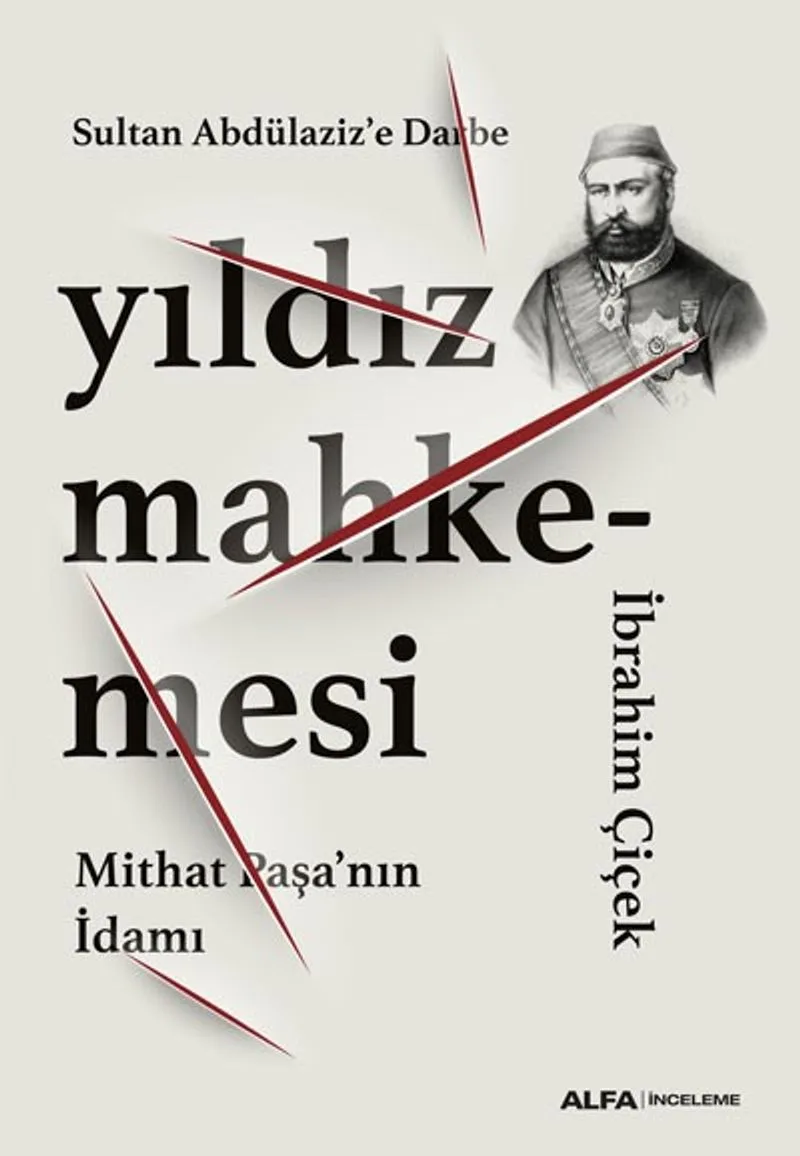 Sultan Abdülaziz'e Darbe Yıldız Mahkemesi Mithat Paşa'nın İdamı